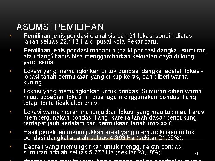 ASUMSI PEMILIHAN • • Pemilihan jenis pondasi dianalisis dari 91 lokasi sondir, diatas lahan