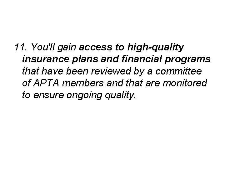 11. You'll gain access to high-quality insurance plans and financial programs that have been
