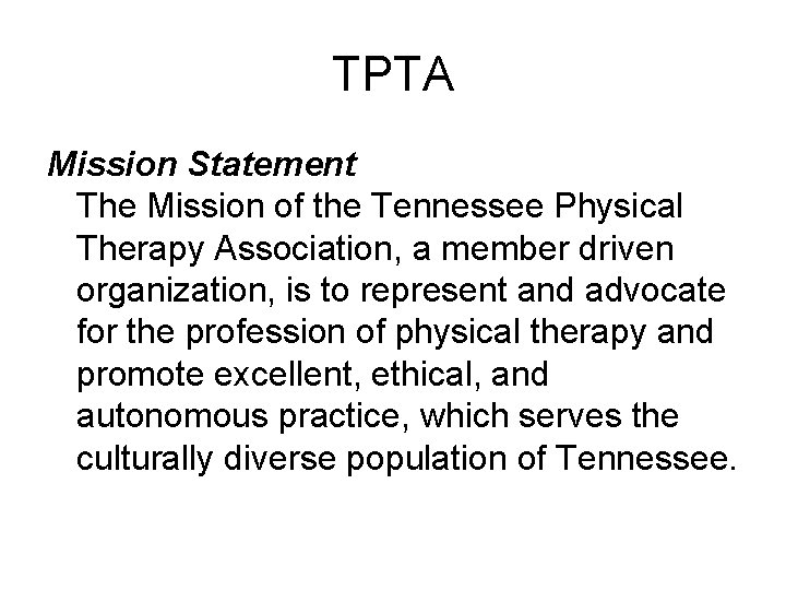 TPTA Mission Statement The Mission of the Tennessee Physical Therapy Association, a member driven