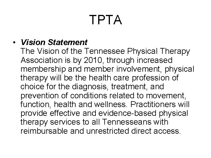 TPTA • Vision Statement The Vision of the Tennessee Physical Therapy Association is by