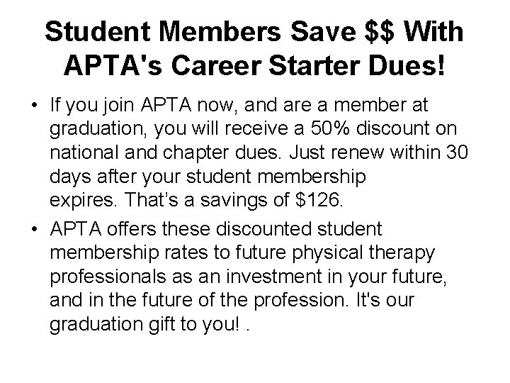 Student Members Save $$ With APTA's Career Starter Dues! • If you join APTA