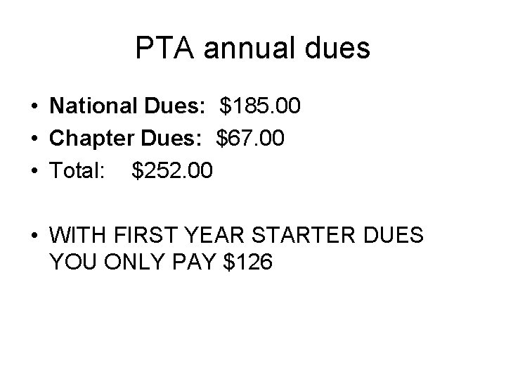 PTA annual dues • National Dues: $185. 00 • Chapter Dues: $67. 00 •