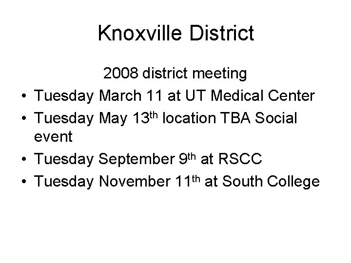 Knoxville District • • 2008 district meeting Tuesday March 11 at UT Medical Center