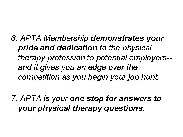 6. APTA Membership demonstrates your pride and dedication to the physical therapy profession to