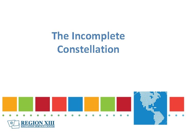 The Incomplete Constellation STAAR 