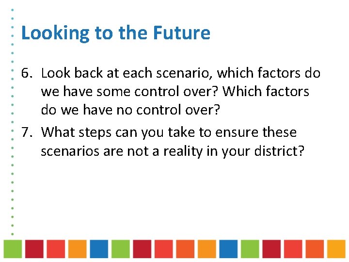 Looking to the Future 6. Look back at each scenario, which factors do we