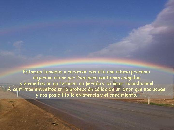 Estamos llamados a recorrer con ella ese mismo proceso: dejarnos mirar por Dios para