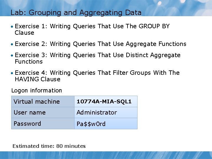 Lab: Grouping and Aggregating Data • Exercise 1: Writing Queries That Use The GROUP