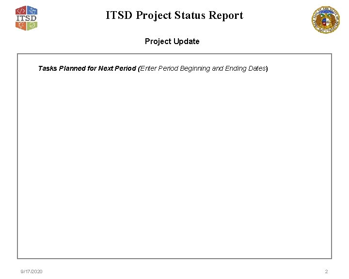 ITSD Project Status Report Project Update Tasks Planned for Next Period (Enter Period Beginning