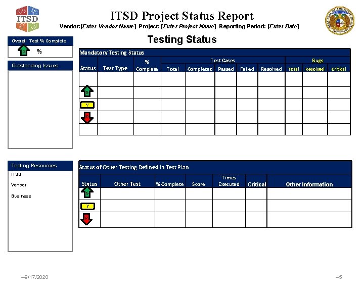 ITSD Project Status Report Vendor: [Enter Vendor Name] Project: [Enter Project Name] Reporting Period: