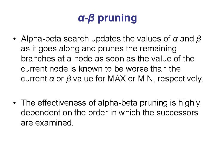 α-β pruning • Alpha-beta search updates the values of α and β as it