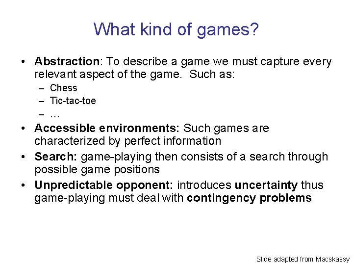 What kind of games? • Abstraction: To describe a game we must capture every