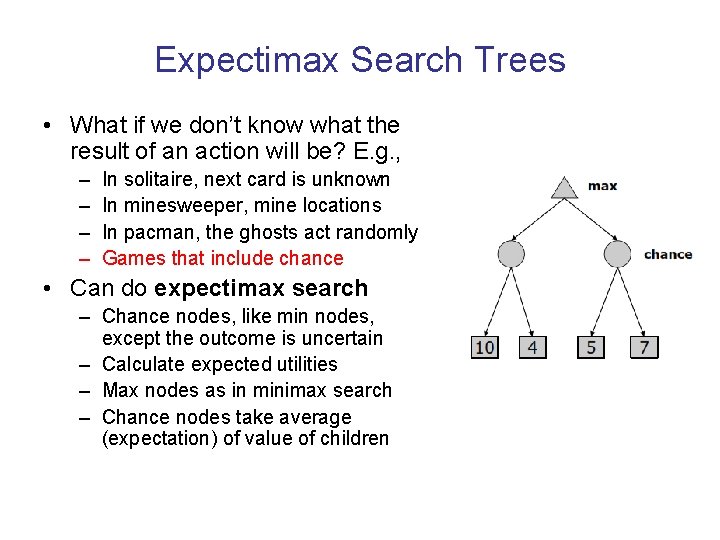 Expectimax Search Trees • What if we don’t know what the result of an