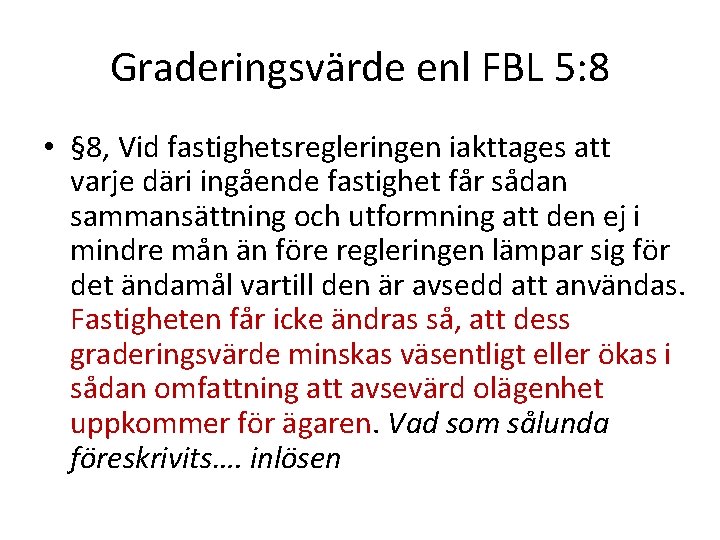 Graderingsvärde enl FBL 5: 8 • § 8, Vid fastighetsregleringen iakttages att varje däri