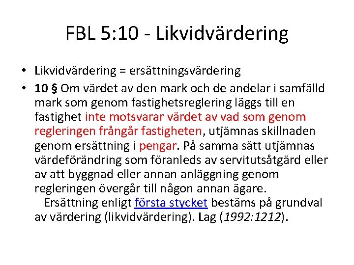 FBL 5: 10 - Likvidvärdering • Likvidvärdering = ersättningsvärdering • 10 § Om värdet