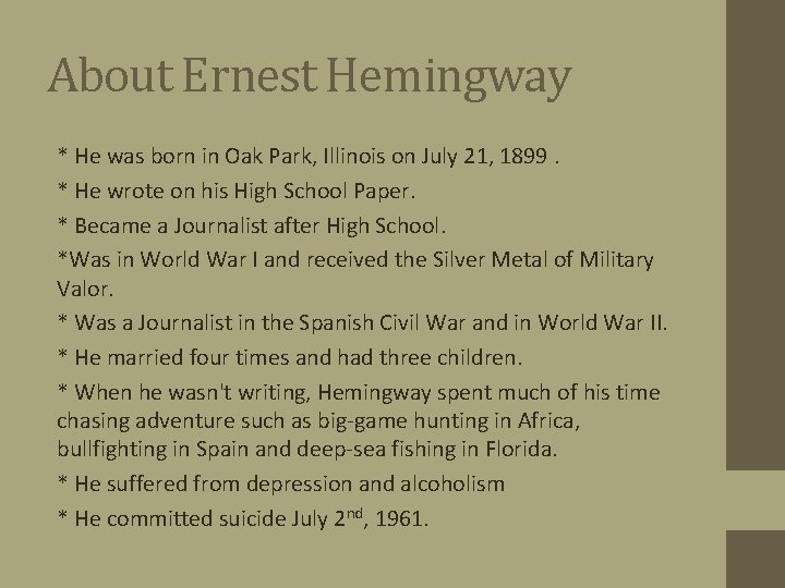 About Ernest Hemingway * He was born in Oak Park, Illinois on July 21,