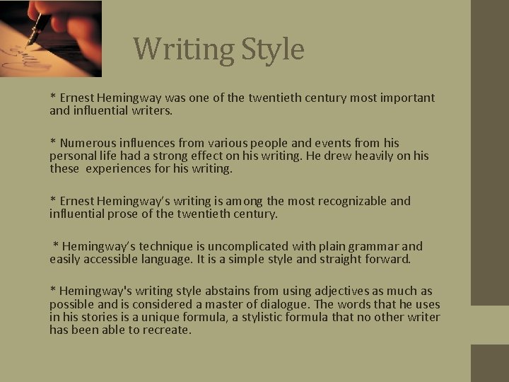 Writing Style • * Ernest Hemingway was one of the twentieth century most important