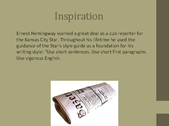 Inspiration • Ernest Hemingway learned a great deal as a cub reporter for the