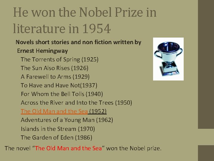 He won the Nobel Prize in literature in 1954 Novels short stories and non