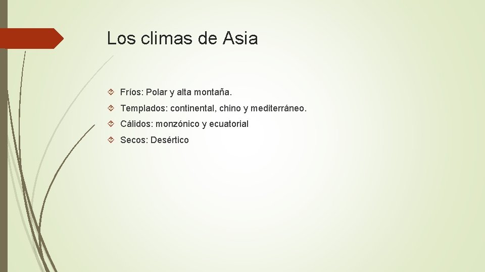 Los climas de Asia Fríos: Polar y alta montaña. Templados: continental, chino y mediterráneo.