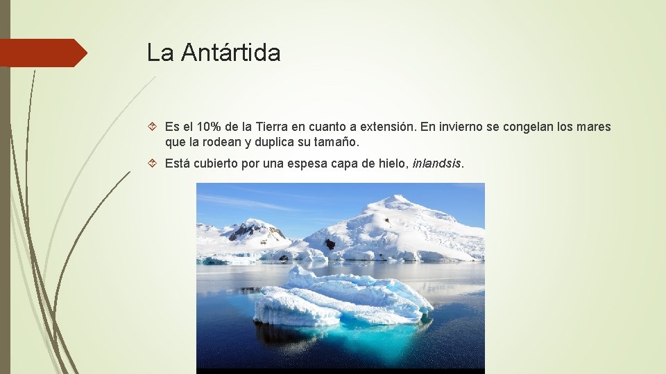 La Antártida Es el 10% de la Tierra en cuanto a extensión. En invierno