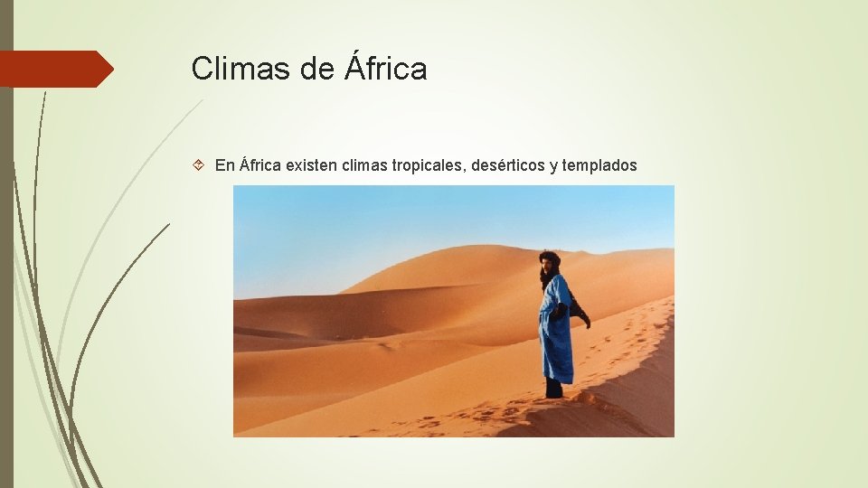 Climas de África En África existen climas tropicales, desérticos y templados 