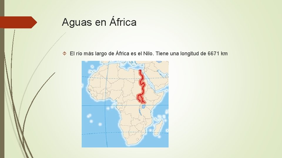 Aguas en África El río más largo de África es el Nilo. Tiene una