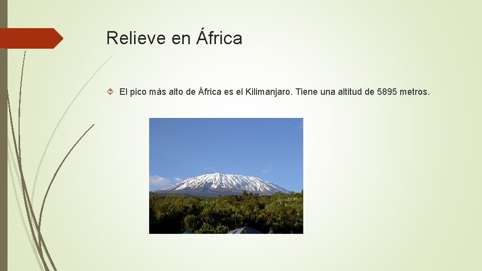 Relieve en África El pico más alto de África es el Kilimanjaro. Tiene una