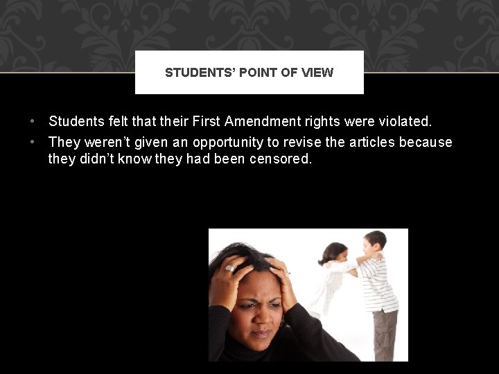 STUDENTS’ POINT OF VIEW • Students felt that their First Amendment rights were violated.