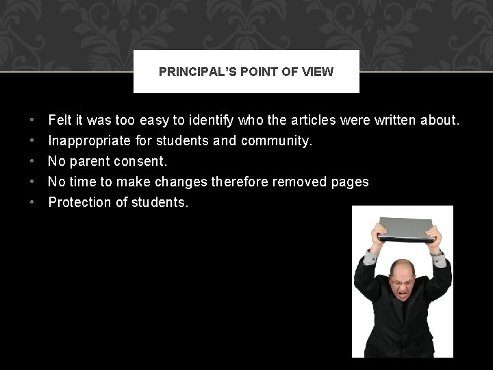 PRINCIPAL’S POINT OF VIEW • • • Felt it was too easy to identify