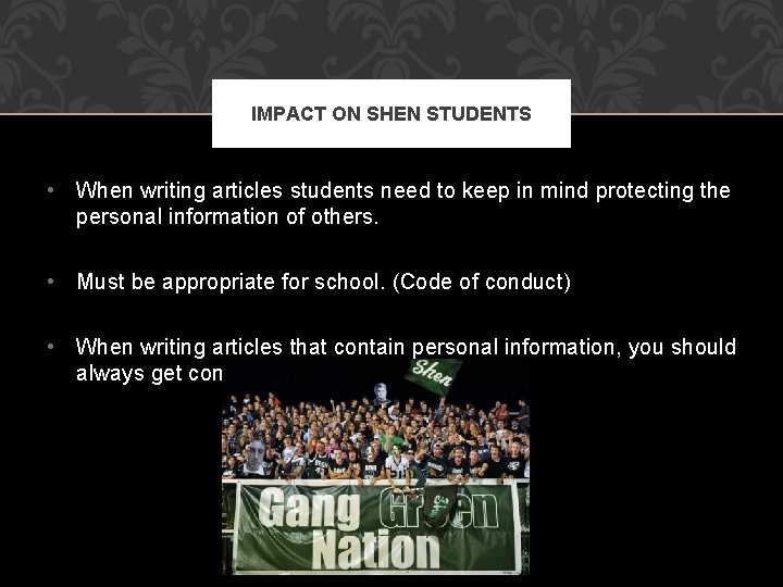 IMPACT ON SHEN STUDENTS • When writing articles students need to keep in mind