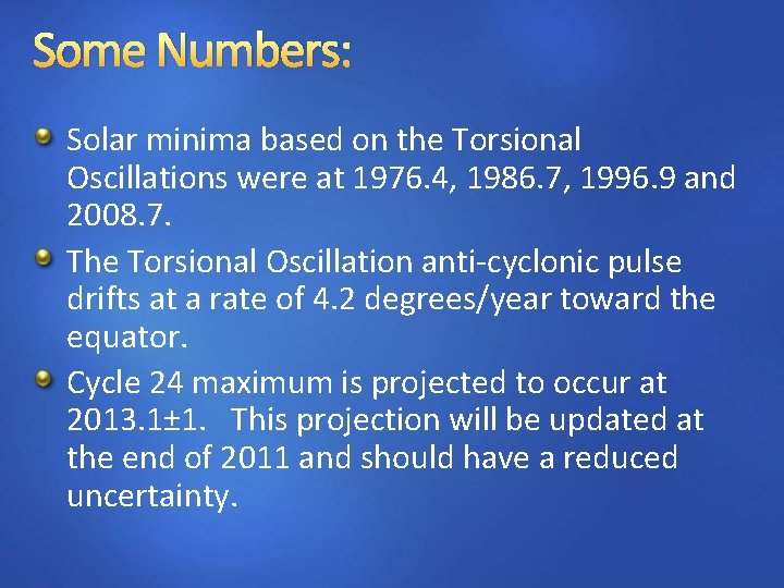 Some Numbers: Solar minima based on the Torsional Oscillations were at 1976. 4, 1986.