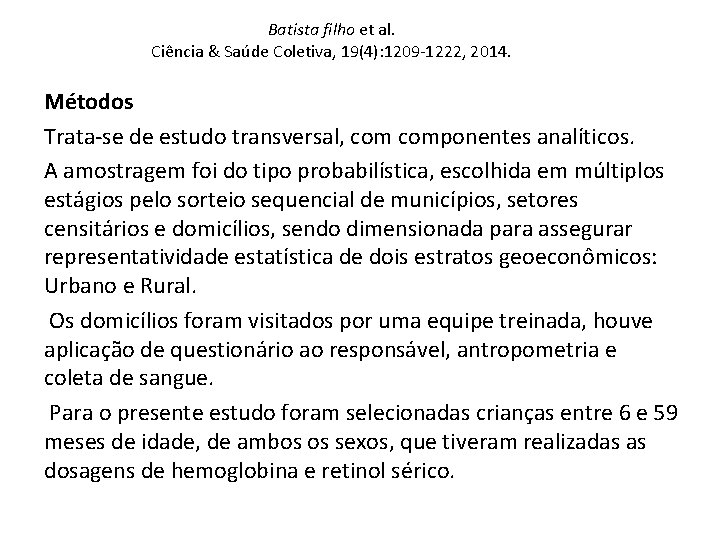 Batista filho et al. Ciência & Saúde Coletiva, 19(4): 1209 -1222, 2014. Métodos Trata-se