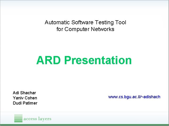 Automatic Software Testing Tool for Computer Networks ARD Presentation Adi Shachar Yaniv Cohen Dudi