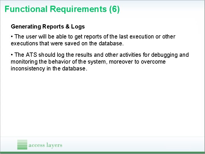 Functional Requirements (6) Generating Reports & Logs • The user will be able to