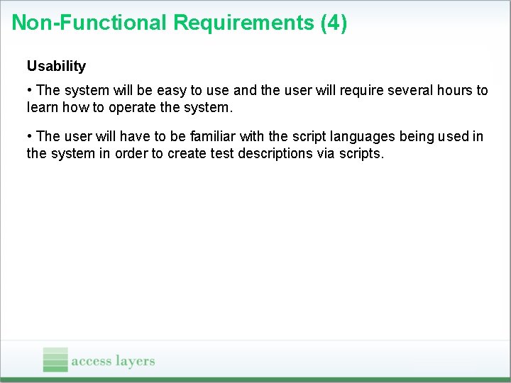 Non-Functional Requirements (4) Usability • The system will be easy to use and the