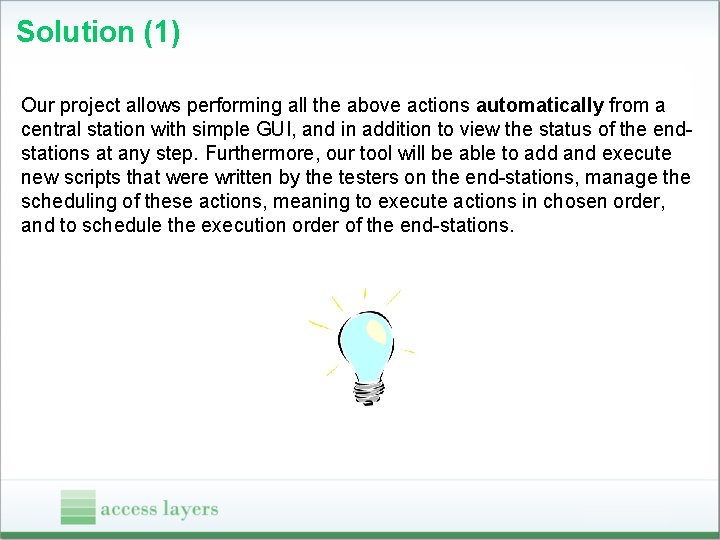 Solution (1) Our project allows performing all the above actions automatically from a central