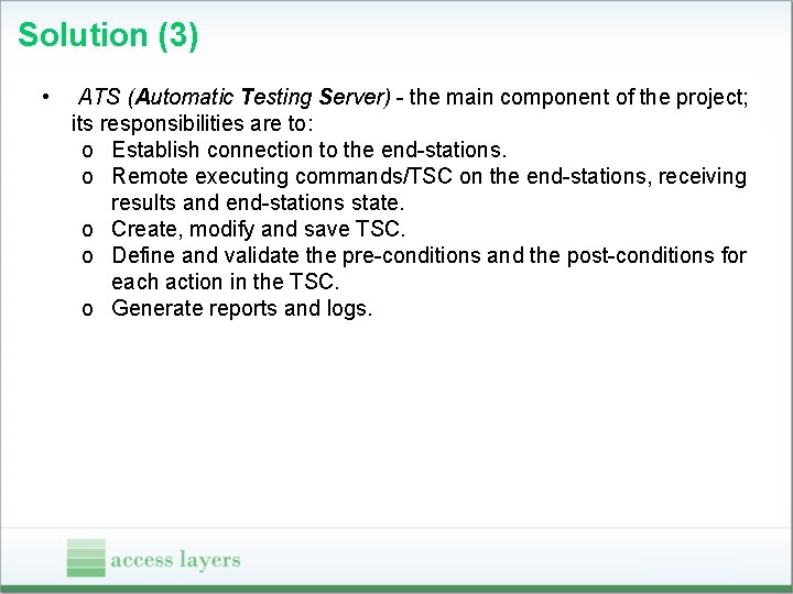Solution (3) • ATS (Automatic Testing Server) - the main component of the project;