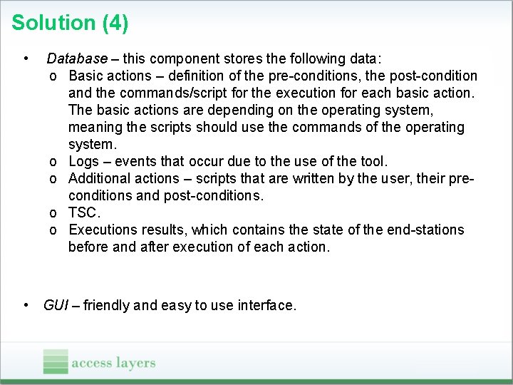 Solution (4) • Database – this component stores the following data: o Basic actions