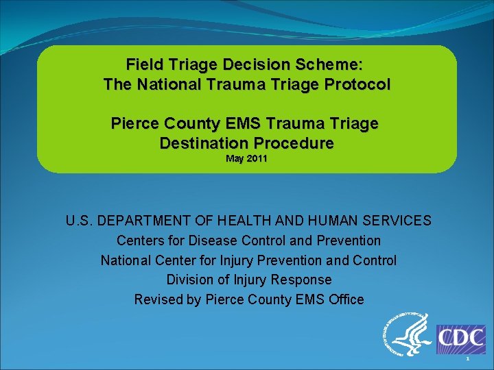 Field Triage Decision Scheme: The National Trauma Triage Protocol Pierce County EMS Trauma Triage