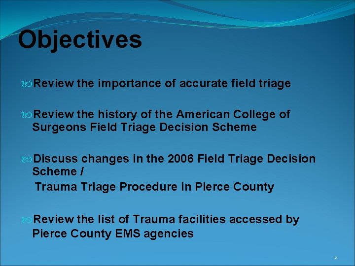 Objectives Review the importance of accurate field triage Review the history of the American