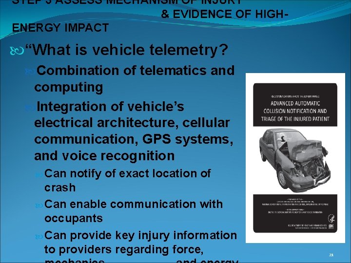 STEP 3 ASSESS MECHANISM OF INJURY & EVIDENCE OF HIGHENERGY IMPACT “What is vehicle