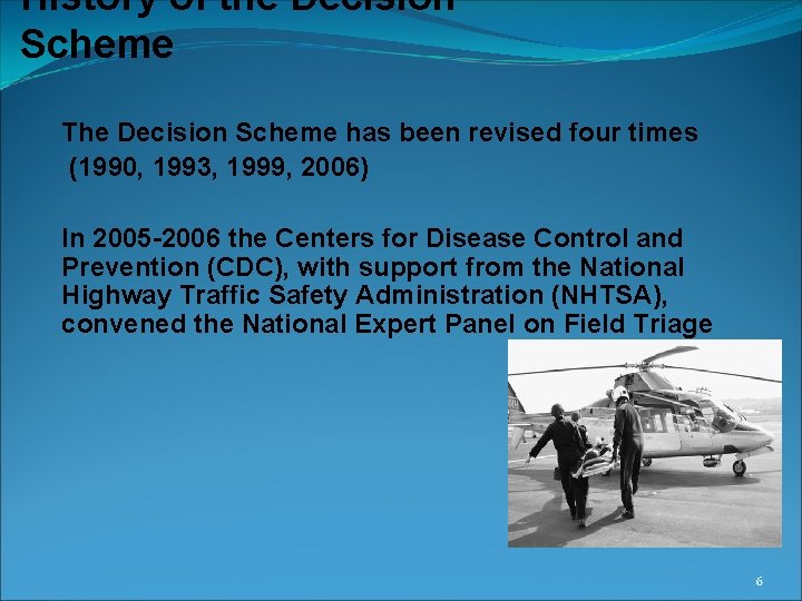 History of the Decision Scheme The Decision Scheme has been revised four times (1990,