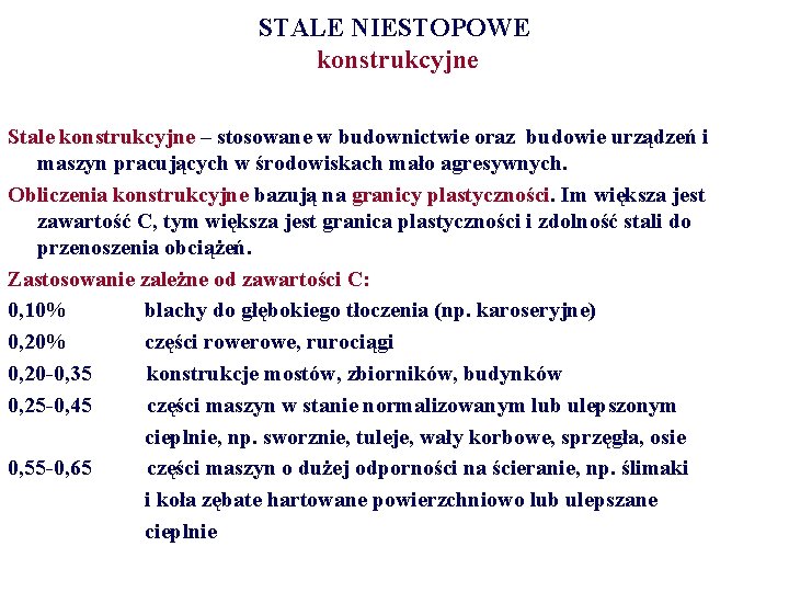 STALE NIESTOPOWE konstrukcyjne Stale konstrukcyjne – stosowane w budownictwie oraz budowie urządzeń i maszyn