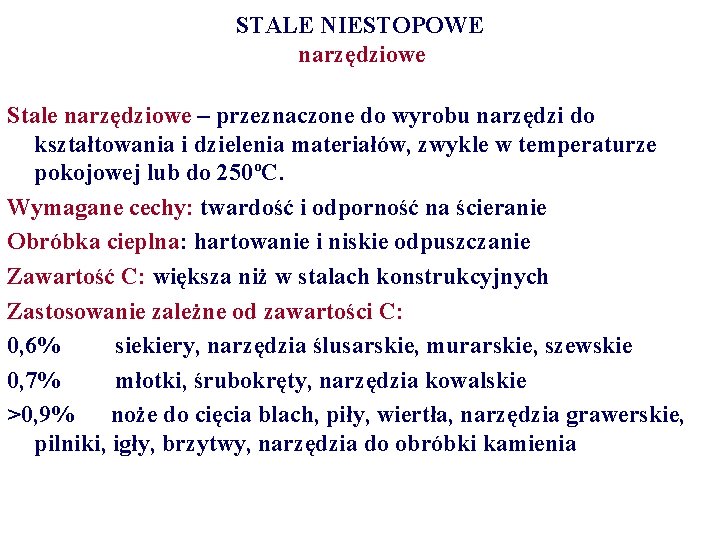 STALE NIESTOPOWE narzędziowe Stale narzędziowe – przeznaczone do wyrobu narzędzi do kształtowania i dzielenia