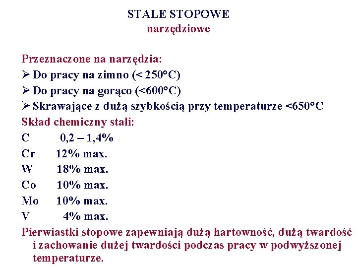 STALE STOPOWE narzędziowe Przeznaczone na narzędzia: Ø Do pracy na zimno (< 250°C) Ø