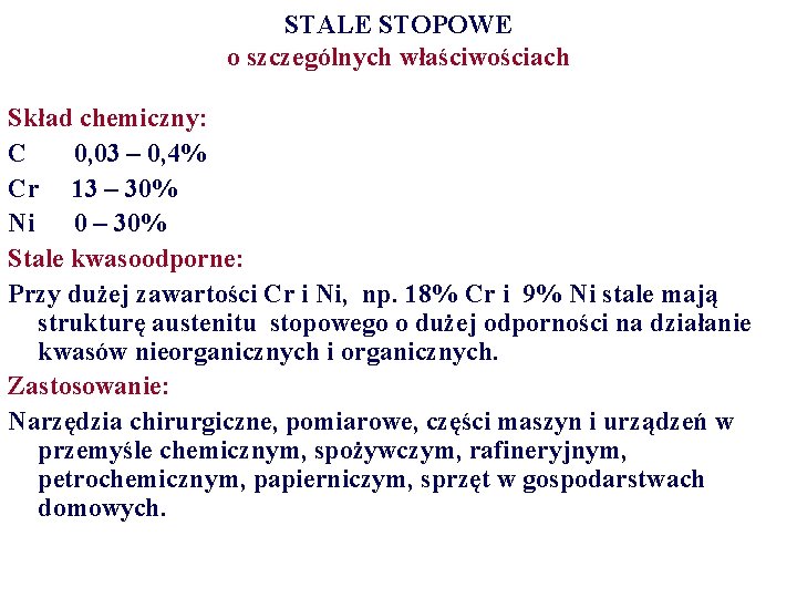 STALE STOPOWE o szczególnych właściwościach Skład chemiczny: C 0, 03 – 0, 4% Cr