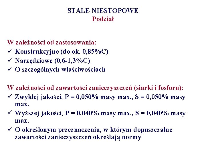 STALE NIESTOPOWE Podział W zależności od zastosowania: ü Konstrukcyjne (do ok. 0, 85%C) ü