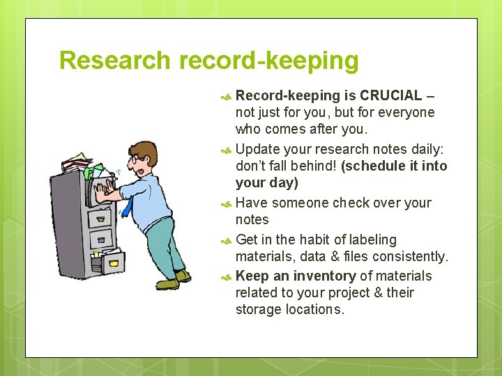 Research record-keeping Record-keeping is CRUCIAL – not just for you, but for everyone who