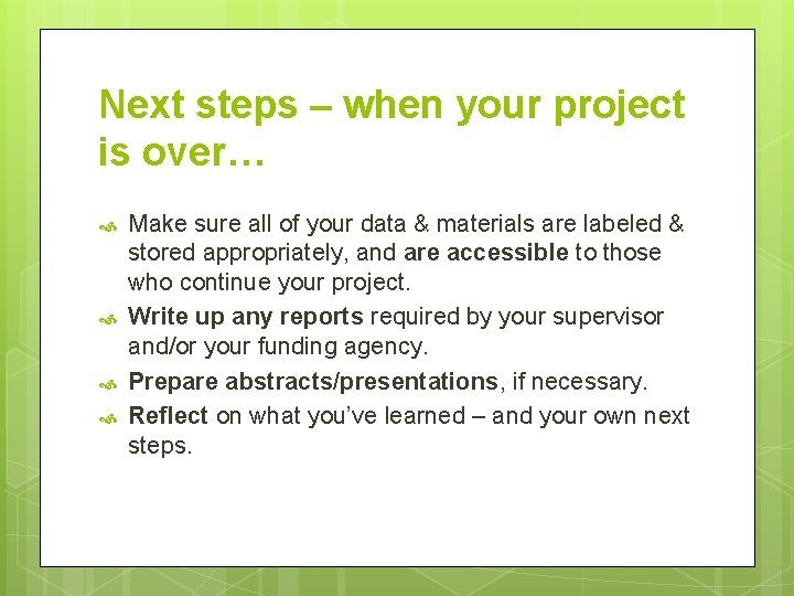 Next steps – when your project is over… Make sure all of your data